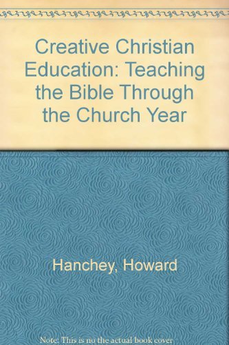 Stock image for Creative Christian Education : Teaching the Bible Through the Church Year for sale by Better World Books