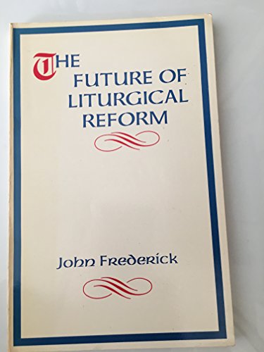 Stock image for Future of the Liturgical Reform for sale by Ergodebooks