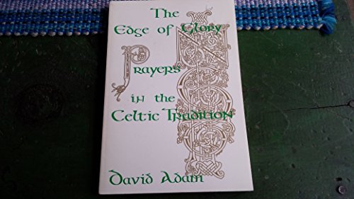 Beispielbild fr The Edge of Glory : Prayers in the Celtic Tradition zum Verkauf von Better World Books