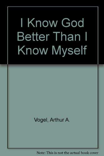 Stock image for I Know God Better Than I Know Myself for sale by Pomfret Street Books