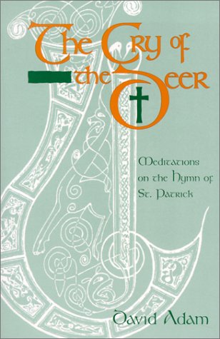 Stock image for The Cry of the Deer : Meditations on the Hymn of St. Patrick for sale by Better World Books