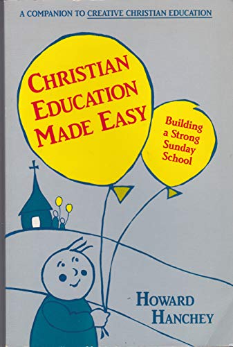 Imagen de archivo de Christian Education Made Easy: Strategies And Teaching AIDS to Build a Strong Sunday School in Any Size Church a la venta por Wonder Book