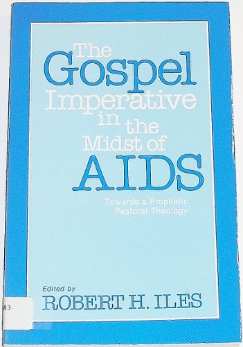 Imagen de archivo de The Gospel Imperative in the Midst of AIDS: Towards a Prophetic Pastoral Theology a la venta por Andover Books and Antiquities