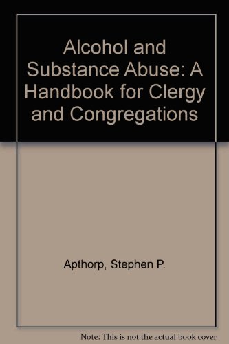 Stock image for Alcohol and Substance Abuse: A Handbook for Clergy and Congregations for sale by More Than Words