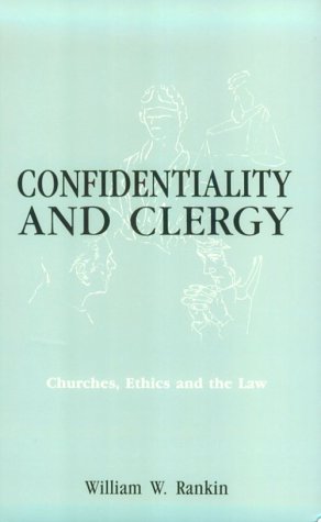 Beispielbild fr Confidentiality and Clergy: Churches, Ethics, and the Law zum Verkauf von Wonder Book