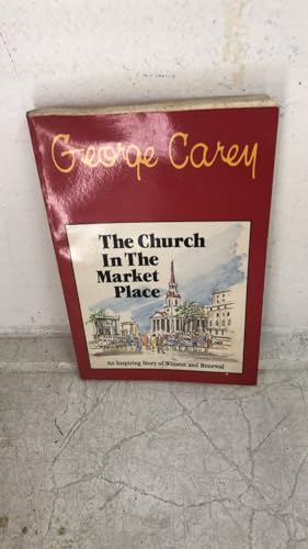 The Church in the Market Place (9780819215628) by Carey, George