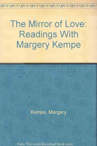 Beispielbild fr The Mirror of Love: Readings With Margery Kempe zum Verkauf von Wonder Book