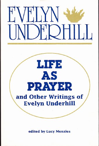 9780819215765: Life As Prayer and Other Writings of Evelyn Underhill