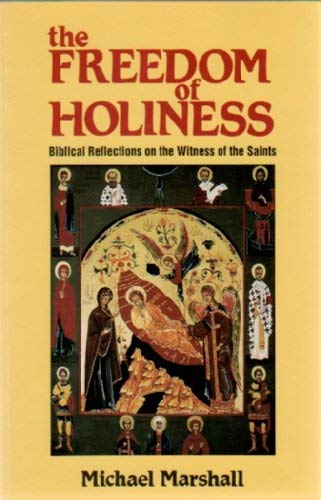 The Freedom of Holiness: Biblical Reflections on the Witness of the Saints (9780819215833) by Marshall, Michael