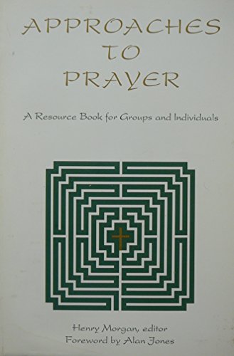 Beispielbild fr Approaches to Prayer: A Resource Book for Groups and Individuals zum Verkauf von HPB-Ruby