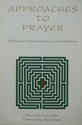 Imagen de archivo de Approaches to Prayer: A Resource Book for Groups and Individuals a la venta por HPB-Ruby