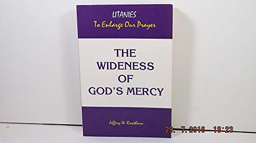 Imagen de archivo de The Wideness of God's Mercy : Litanies to Enlarge Our Prayer a la venta por Better World Books