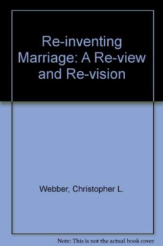 Beispielbild fr Re-Inventing Marriage: A Re-View and Re-Vision zum Verkauf von Wonder Book