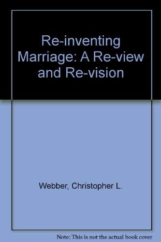 Stock image for Re-Inventing Marriage: A Re-View and Re-Vision for sale by Pomfret Street Books