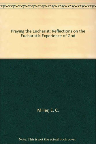 9780819216700: Praying the Eucharist: Reflections on the Eucharistic Experience of God