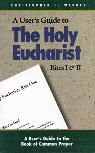 Stock image for A User's Guide to the Holy Eucharist Rites I and II for sale by Better World Books