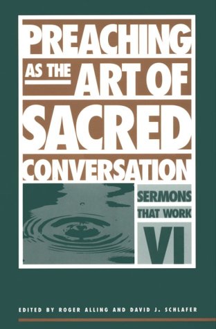 Beispielbild fr Preaching the art of sacred conversation: Sermons that work VI zum Verkauf von Prairie Creek Books LLC.