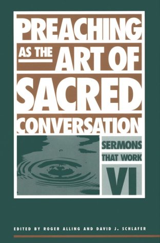 9780819216991: Preaching As the Art of Sacred Conversation (Sermons That Work, 6)