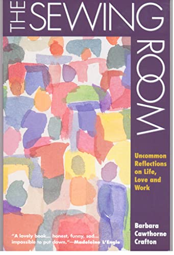 Stock image for The Sewing Room: Uncommon Reflections on Life, Love and Work for sale by SecondSale