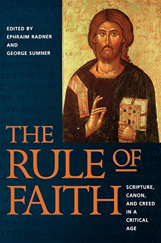 Stock image for The Rule of Faith: Scripture, Canon, and Creed in a Critical Age for sale by Beaver Bridge Books