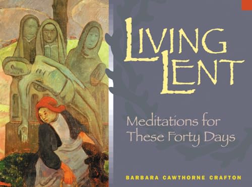 Beispielbild fr Living Lent : Meditations for These Forty Days zum Verkauf von Better World Books