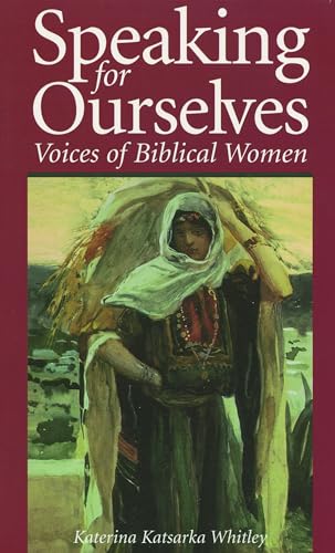 Beispielbild fr Speaking for Ourselves: Voices of Biblical Women zum Verkauf von WorldofBooks