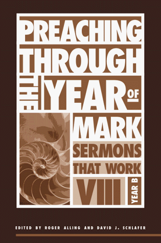 Stock image for Preaching Through the Year of Mark (Sermons That Work, 8) for sale by Wonder Book