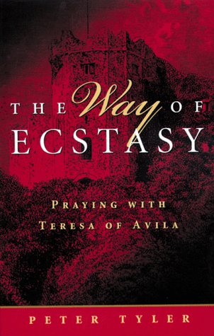 Stock image for The Way of Ecstasy: Praying With Teresa of Avila for sale by RW Books