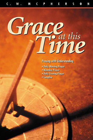 Imagen de archivo de Grace at This Time: Praying the Daily Office a la venta por Half Price Books Inc.