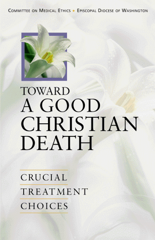 Stock image for Toward a Good Christian Death Crucial Treatment Choices for sale by Frenchboro Books