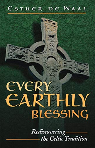 Imagen de archivo de Every Earthly Blessing: Rediscovering the Celtic Tradition a la venta por SecondSale