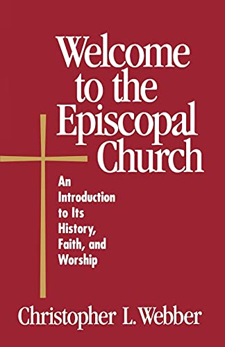 Beispielbild fr Welcome to the Episcopal Church: An Introduction to Its History, Faith, and Worship zum Verkauf von Gulf Coast Books