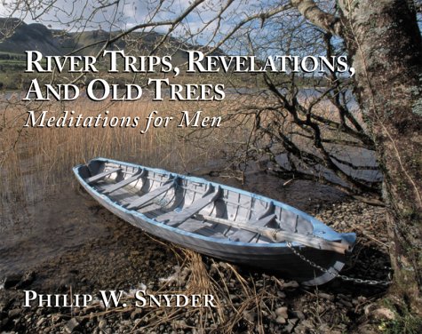 Imagen de archivo de River Trips, Revelations, and Old Trees: Meditations for Men a la venta por Wonder Book
