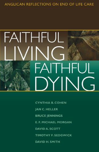 Imagen de archivo de Faithful Living, Faithful Dying: Anglican Reflections on End of Life Care a la venta por Gulf Coast Books