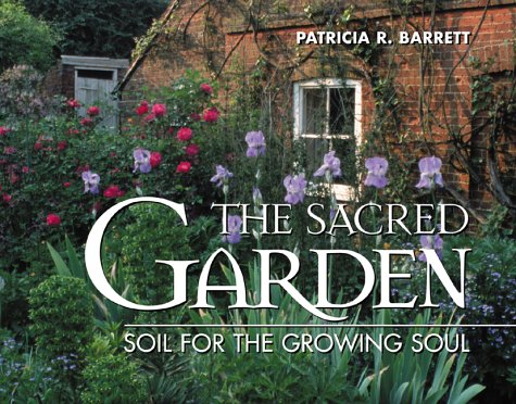 Stock image for The Sacred Garden: Soil for the Growing Soul for sale by Front Cover Books