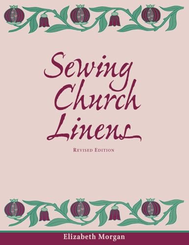 Beispielbild fr Sewing Church Linens (Revised) : Convent Hemming and Simple Embroidery zum Verkauf von Better World Books