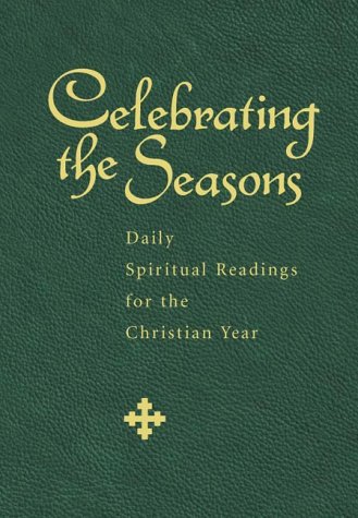 Stock image for Celebrating the Seasons : Daily Spiritual Readings for the Christian Year for sale by Better World Books