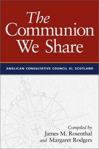 Stock image for The Communion We Share: The Official Report of the 11th Meeting of the Anglican Consultative Council, Scotland 1999 for sale by Midtown Scholar Bookstore