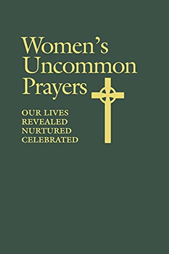Stock image for Women's Uncommon Prayers: Our Lives Revealed, Nurtured, Celebrated for sale by ThriftBooks-Reno