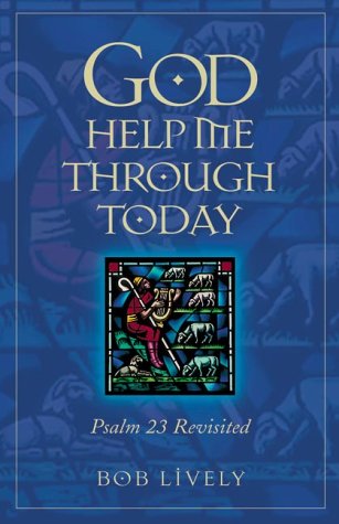 Beispielbild fr God Help Me Through Today: Psalm 23 Revisited zum Verkauf von BooksRun