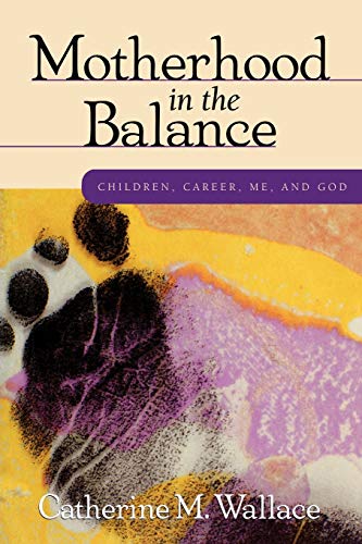 Motherhood in the Balance (9780819218735) by Wallace, Catherine M.; Catherine Wallace