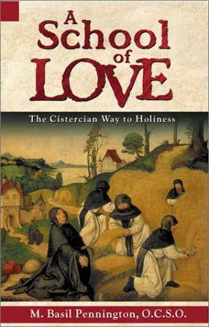 Imagen de archivo de A School of Love: The Cistercian Way to Holiness a la venta por SecondSale