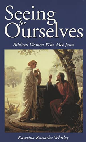 Beispielbild fr Seeing for Ourselves: Biblical Women Who Met Jesus zum Verkauf von Once Upon A Time Books