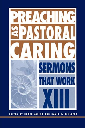 Beispielbild fr Preaching as Pastoral Caring: Sermons That Work series XIII (Sermons That Work, 13) zum Verkauf von HPB Inc.