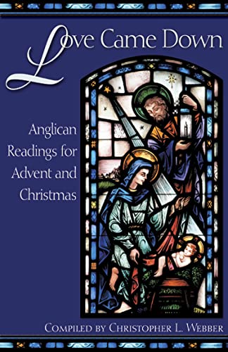 Beispielbild fr Love Came Down: Anglican Readings for Advent and Christmas zum Verkauf von ThriftBooks-Dallas