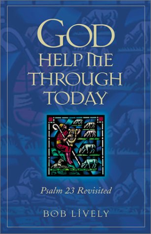 Beispielbild fr God Help Me Through Today: Psalm 23 Revisted zum Verkauf von Hafa Adai Books