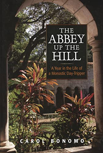 Beispielbild fr The Abbey up the Hill : A Year in the Life of a Monastic Day Tripper zum Verkauf von Better World Books