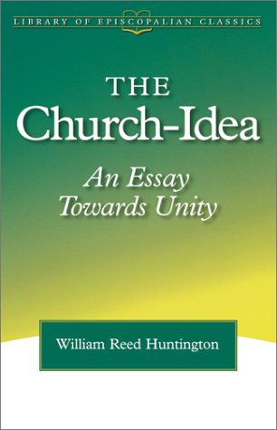Imagen de archivo de The Church-Idea: An Essay Towards Unity (Library of Episcopalian Classics) a la venta por HPB-Diamond