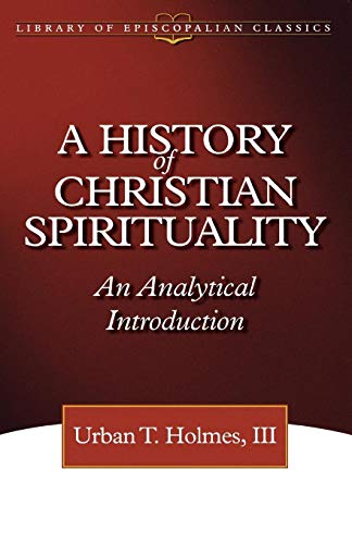 Stock image for A History of Christian Spirituality: An Analytical Introduction (The Library of Episcopalian Classics) for sale by SecondSale