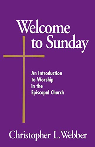 Stock image for Welcome to Sunday: An Introduction to Worship in the Episcopal Church for sale by Half Price Books Inc.